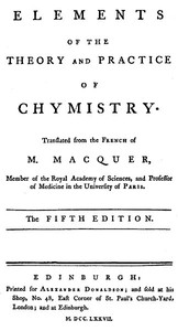 Elements of the Theory and Practice of Chymistry, 5th ed. by Pierre Joseph Macquer