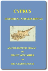 Cyprus: Historical and Descriptive by Franz von Löher