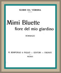 Mimi Bluette, fiore del mio giardino: romanzo by Guido da Verona