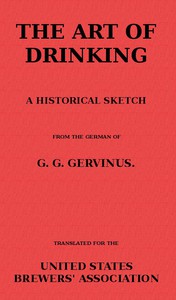 The Art of Drinking: A Historical Sketch by Georg Gottfried Gervinus