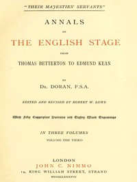 "Their Majesties' Servants." Annals of the English Stage (Volume 3 of 3) by Doran