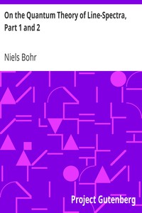 On the Quantum Theory of Line-Spectra, Part 1 and 2 by Niels Bohr