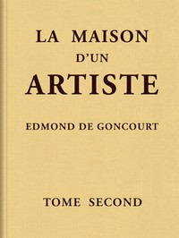 La maison d'un artiste, Tome 2 by Edmond de Goncourt