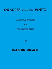 Oracles from the Poets: A Fanciful Diversion for the Drawing Room by Gilman