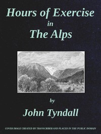 Hours of Exercise in the Alps by John Tyndall