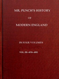 Mr. Punch's History of Modern England, Vol. 3 (of 4).—1874-1892 by Graves