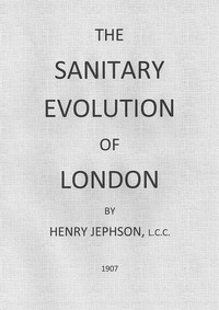 The Sanitary Evolution of London by Henry Jephson