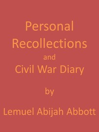 Personal Recollections and Civil War Diary, 1864 by Lemuel Abijah Abbott