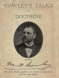 Cowley's Talks on Doctrine by Matthias F. Cowley