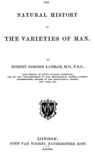 The Natural History of the Varieties of Man by R. G. Latham