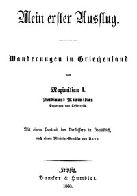 Mein erster Ausflug: Wanderungen in Griechenland by Emperor of Mexico Maximilian