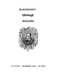 Blackwood's Edinburgh Magazine, Volume 66, No. 410, December 1849 by Various