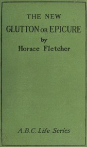 The New Glutton or Epicure by Horace Fletcher