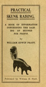 Practical Skunk Raising by William Edwin Pratt