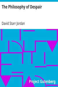 The Philosophy of Despair by David Starr Jordan