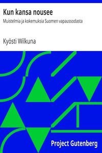 Kun kansa nousee: Muistelmia ja kokemuksia Suomen vapaussodasta by Kyösti Wilkuna