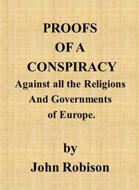 Proofs of a Conspiracy against all the Religions and Governments of Europe