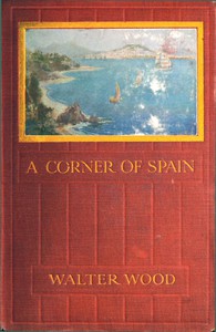 A Corner of Spain by Walter Wood