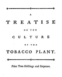 A treatise on the culture of the tobacco plant with the manner in which it is