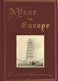 A Year in Europe by Walter W. Moore