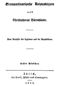 Transatlantische Reiseskizzen und Christopherus Bärenhäuter. Erstes Bändchen.