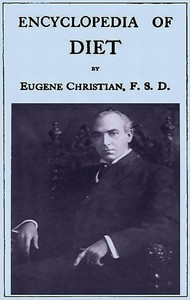 Encyclopedia of Diet: A Treatise on the Food Question, Vol. 4 by Eugene Christian