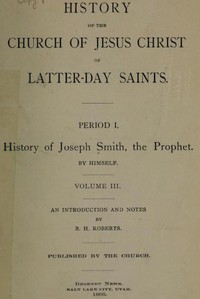 History of the Church of Jesus Christ of Latter-day Saints, Volume 3 by Smith et al.