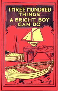 Three Hundred Things a Bright Boy Can Do by Harold Armitage