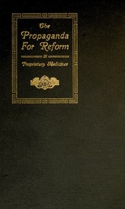 The Propaganda for Reform in Proprietary Medicines, Vol. 1 of 2