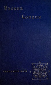 Bygone London by Frederick Ross