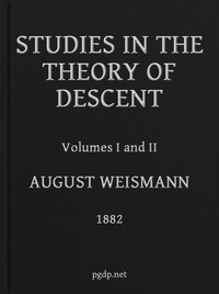 Studies in the Theory of Descent (Volumes 1 and 2) by August Weismann