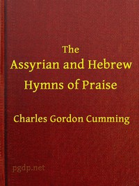 The Assyrian and Hebrew Hymns of Praise by Charles Gordon Cumming