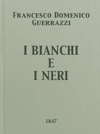 I Bianchi e i Neri: Dramma by Francesco Domenico Guerrazzi