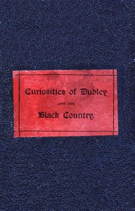 The Curiosities of Dudley and the Black Country, From 1800 to 1860 by Clark