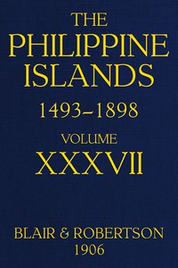 The Philippine Islands, 1493-1898, Volume 37, 1669-1676 by Edward Gaylord Bourne et al.