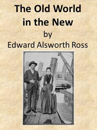 The Old World in the New by Edward Alsworth Ross