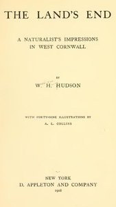 The Land's End: A Naturalist's Impressions In West Cornwall, Illustrated by Hudson