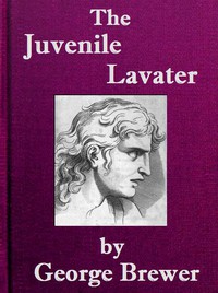 The Juvenile Lavater; or, A Familiar Explanation of the Passions of Le Brun