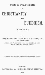 The Metaphysic of Christianity and Buddhism: A Symphony by D. M. Strong