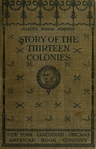 The Story of the Thirteen Colonies by H. A. Guerber