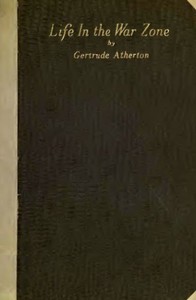 Life in the War Zone by Gertrude Franklin Horn Atherton