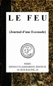 Le feu (Journal d'une Escouade) by Henri Barbusse