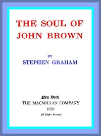 The Soul of John Brown by Stephen Graham