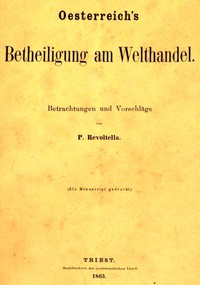 Oesterreich's Betheiligung am Welthandel: Betrachtungen und Vorschläge