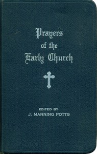 Prayers of the Early Church by J. Manning Potts