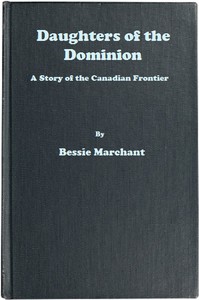 Daughters of the Dominion: A Story of the Canadian Frontier by Bessie Marchant