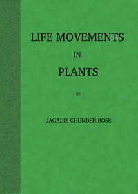 Life Movements in Plants, Volume I by Jagadis Chandra Bose