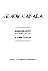 Genom Canada: Reseskildringar från 1904 by P. Waldenström