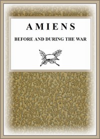 Amiens Before and During the War by Pneu Michelin