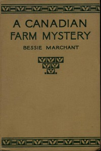 A Canadian Farm Mystery; Or, Pam the Pioneer by Bessie Marchant
